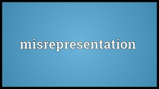 Misrepresentation Meaning [upl. by Nasas]