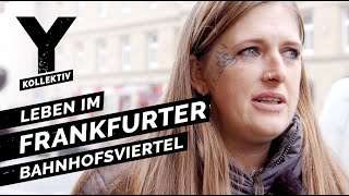 Zwischen Junkies und Hipstern Leben im Frankfurter Bahnhofsviertel [upl. by Ensoll]